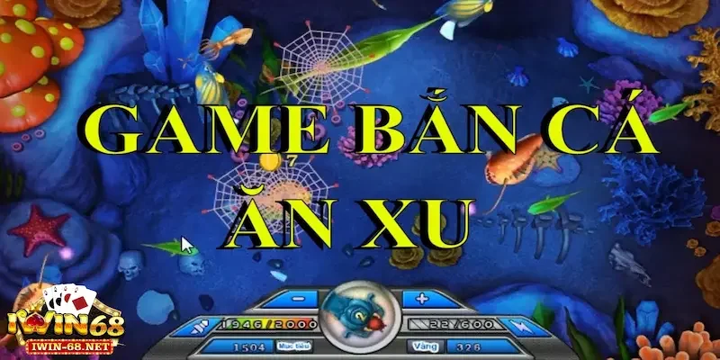 Bắn cá ăn xu – Trải nghiệm săn cá cực đỉnh và hấp dẫn 2 ban ca an