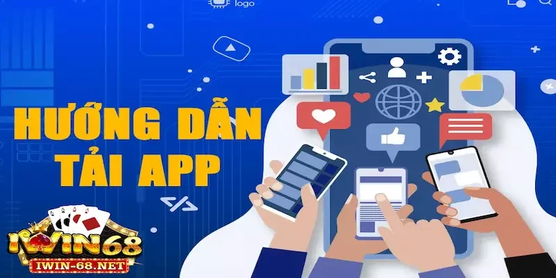 Tải App iwin68 1 Các bước tải app iwin68 chuẩn xác nhất hiện nay